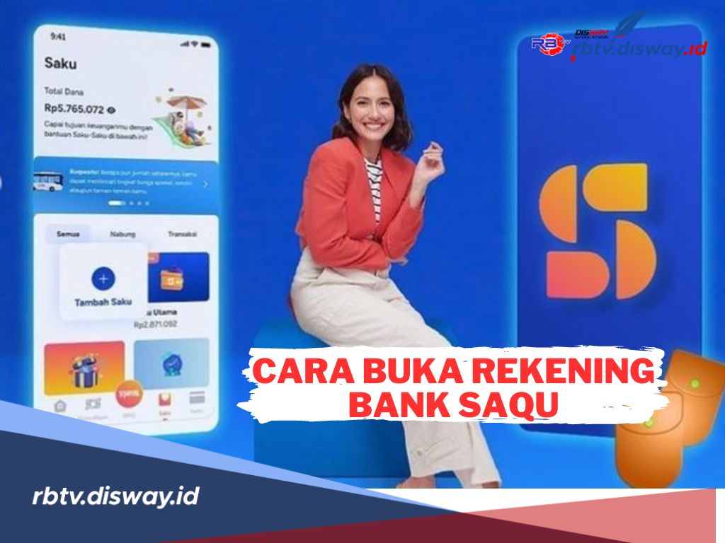 Begini Cara Membuka Rekening Bank Saqu untuk Nasabah Baru, Mudah dan Praktis