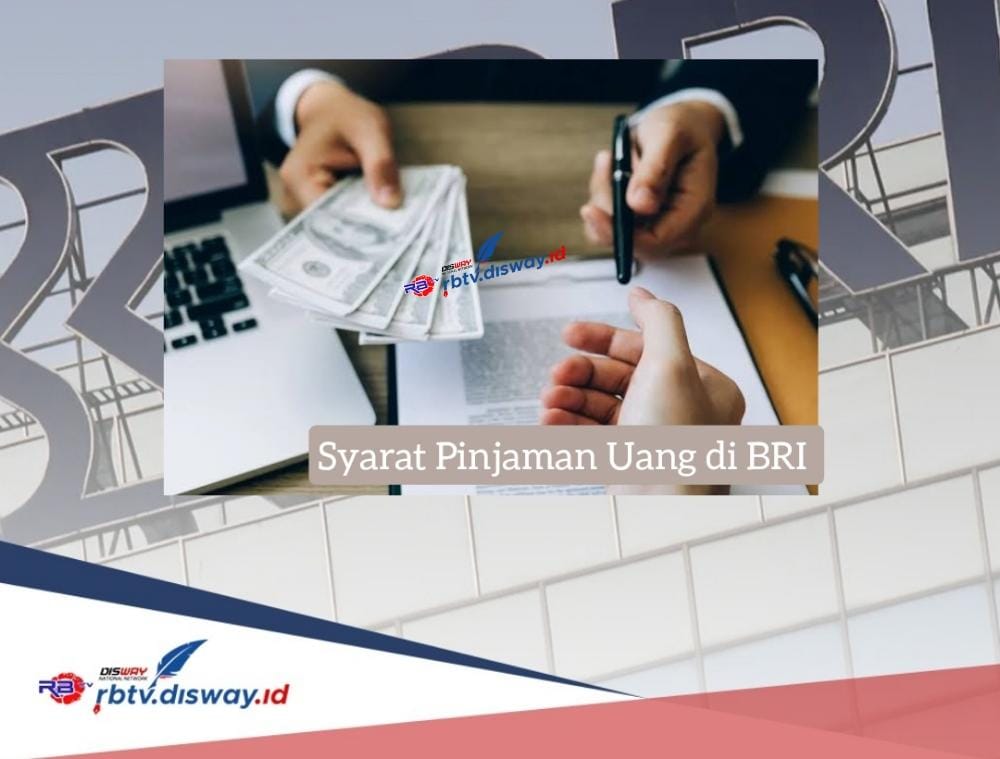 Syarat Pinjam Uang di BRI Rp 20 Juta, Mulai KUR Hingga Pinjaman Online Cair Cepat dan Cicilan Ringan