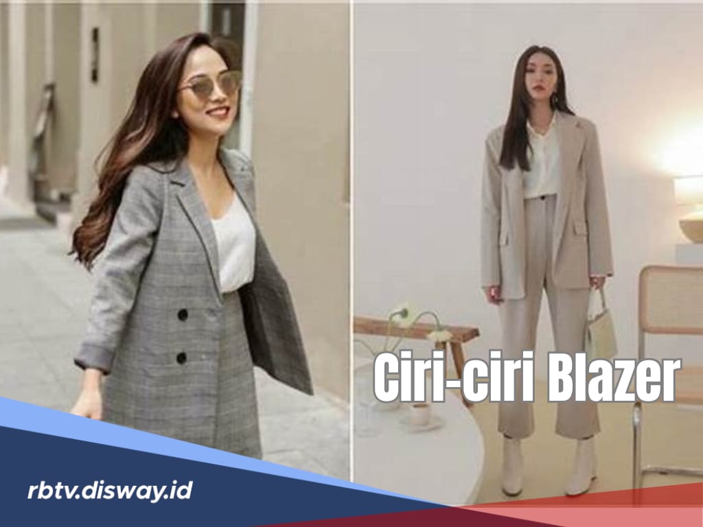 6 Ciri-ciri Blazer dan Sejarahnya Hingga Jadi Outfit Trendi 