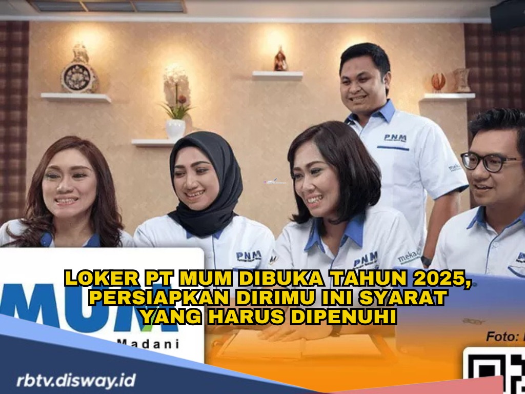 Loker PT MUM Terbaru 2025 Dibuka, Ini Kualifikasi dan Link Pendaftaran
