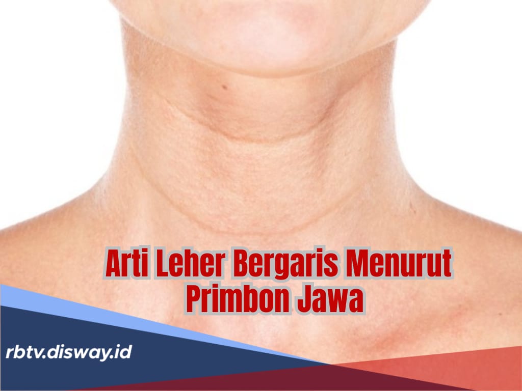 Leher Bergaris Artinya Apa? Begini Menurut Primbon Jawa, Salah Satunya Pertanda Keberuntungan