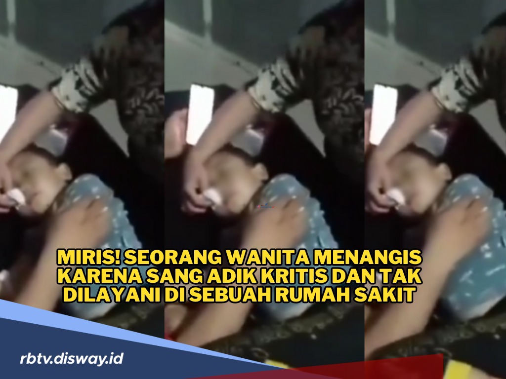 Miris! Seorang Wanita Menangis Karena Sang Adik Kritis dan Tak Dilayani di Sebuah Rumah Sakit