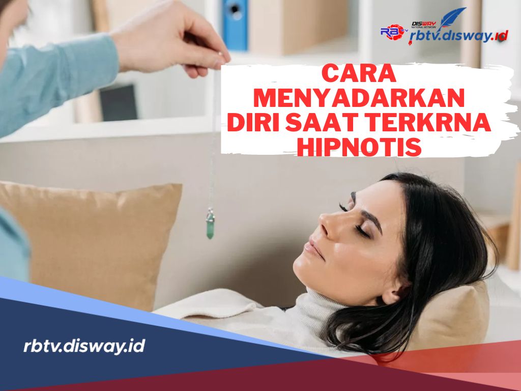 3 Cara Menyadarkan Diri saat Terkena Hipnotis, Penting untuk Diketahui