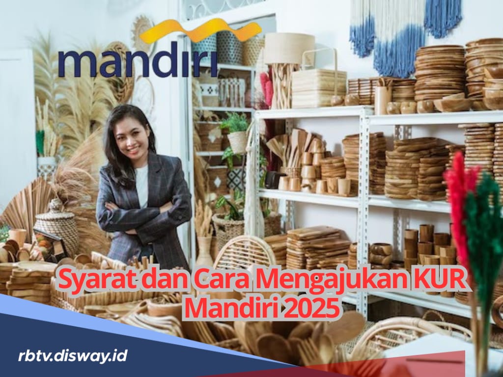 Syarat dan Cara Mengajukan Pinjaman KUR Bank Mandiri 2025, Segera Lengkapi Dokumennya