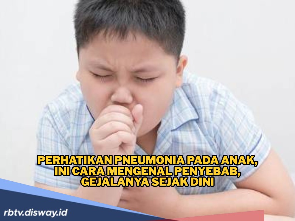 Kenali Ciri-cirinya, Begini Gejala Pneumonia Pada Anak yang Perlu Diketahui