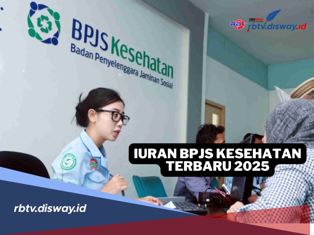 Segini Iuran BPJS Kesehatan Terbaru 2025, Ada Perubahan Sistem Kelas Rawat Inap 