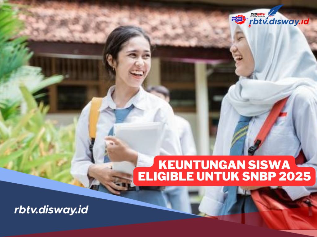 Sudah Tahu Apa itu dan Keuntungan Siswa Eligible untuk SNBP 2025