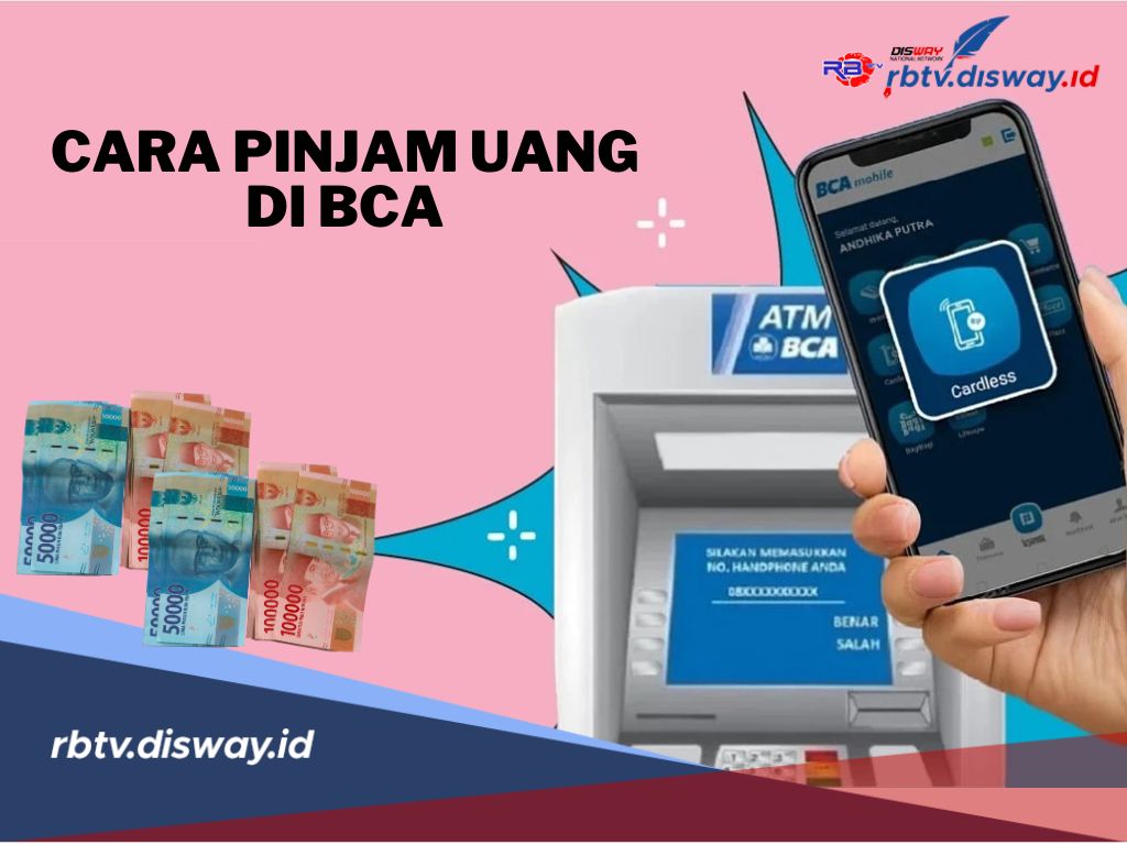 Cara Mengajukan Pinjaman Uang di BCA, Pilih Sesuai Kebutuhanmu