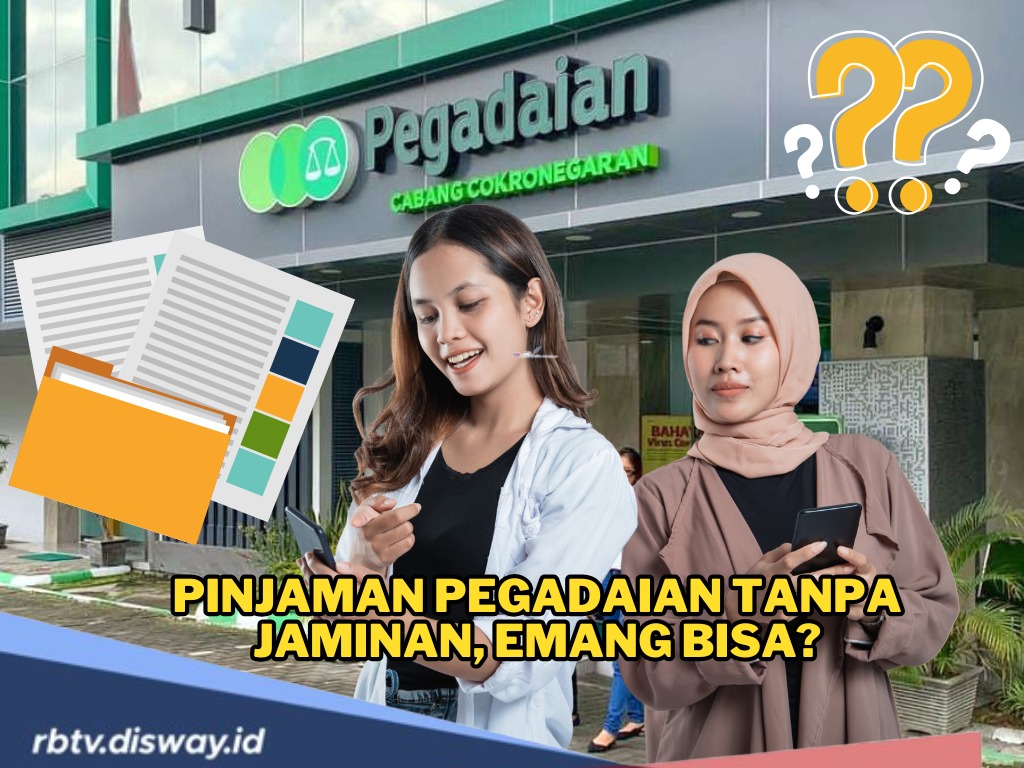 Pinjaman Pegadaian Tanpa Jaminan, Emang Bisa? Simak Penjelasannya di Sini agar Tidak Salah Lagi!