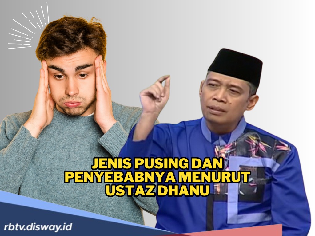  Jenis Pusing dan Penyebabnya Menurut Ustadz Dhanu