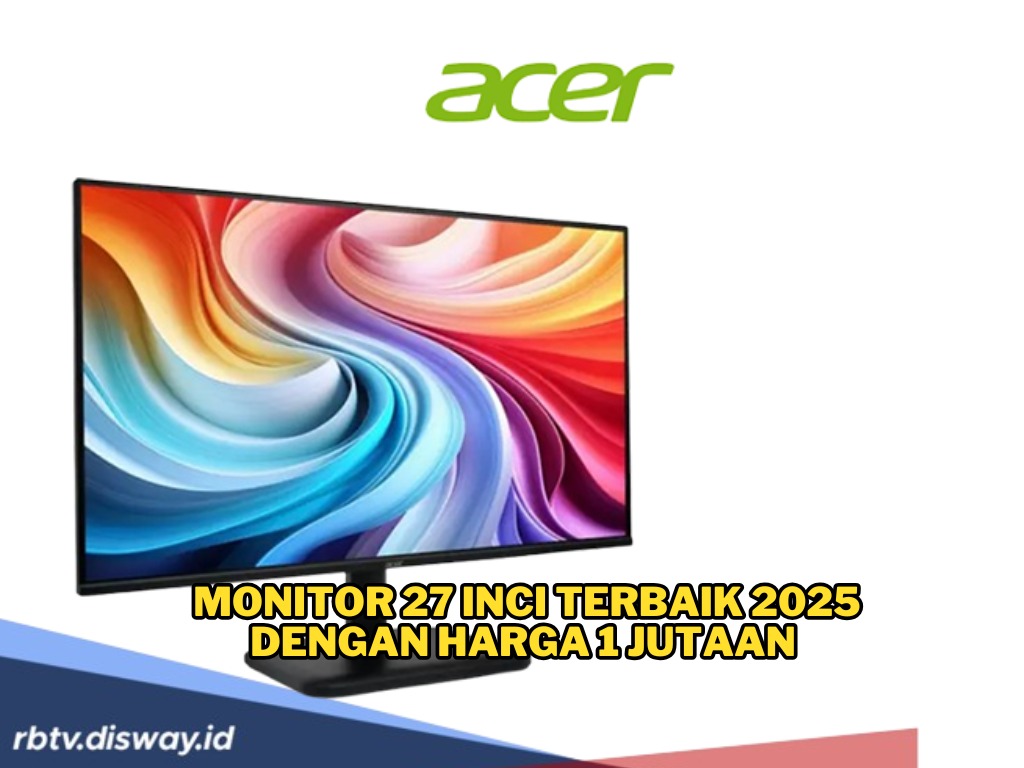 6 Pilihan Monitor 27 Inci Terbaik 2025, Harga Cuma Rp1 Jutaan