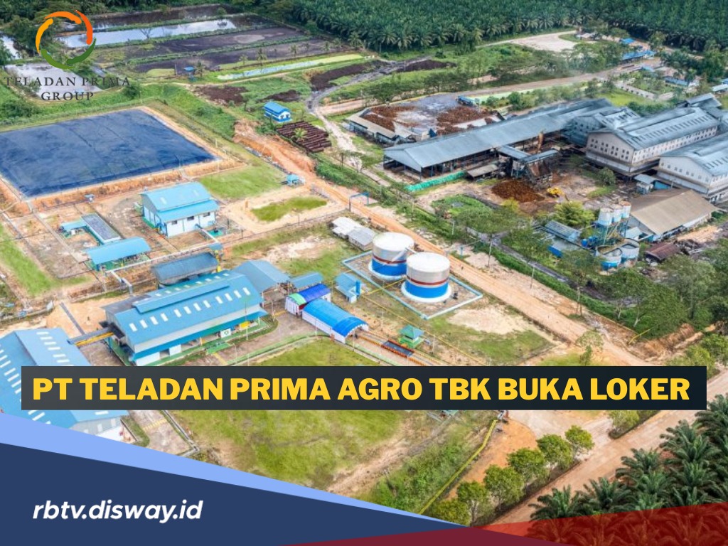 PT Teladan Prima Agro Tbk Buka Lowongan Pekerjaan Posisi Asisten Plasma