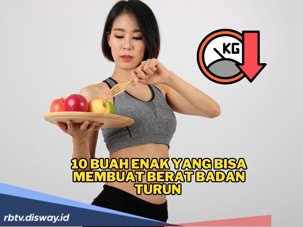 Siapa Bilang Diet Harus Tersiksa? Ini 10 Buah Enak yang Bisa Bikin Berat Badan Turun, Lebih Manjur!