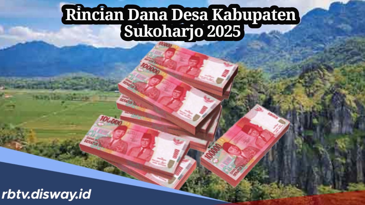 Rincian Dana Desa di Kabupaten Sukoharjo Tahun 2025 untuk 150 Desa, hanya Desa Ini Dapat Rp 2 Miliar