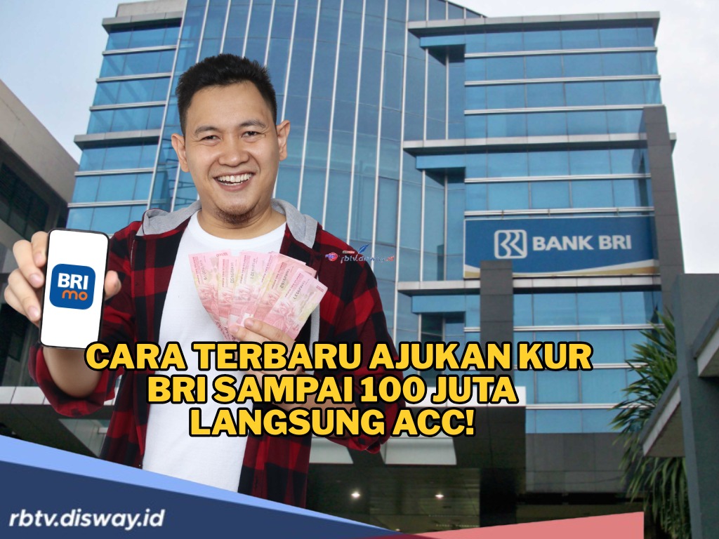 Cara Pengajuan KUR BRI 2025 Rp100 Juta Langsung ACC, Cek Hitungan RPC Biar Pinjaman Kamu Disetujui