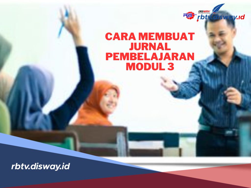 Cara Membuat Jurnal Pembelajaran Modul 3 Pendidikan Anak Berkebutuhan Khusus, Pasti Bisa