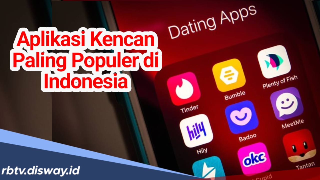 4 Aplikasi Kencan Paling Populer di Indonesia, Cara Aman Dapat Jodoh Via Online