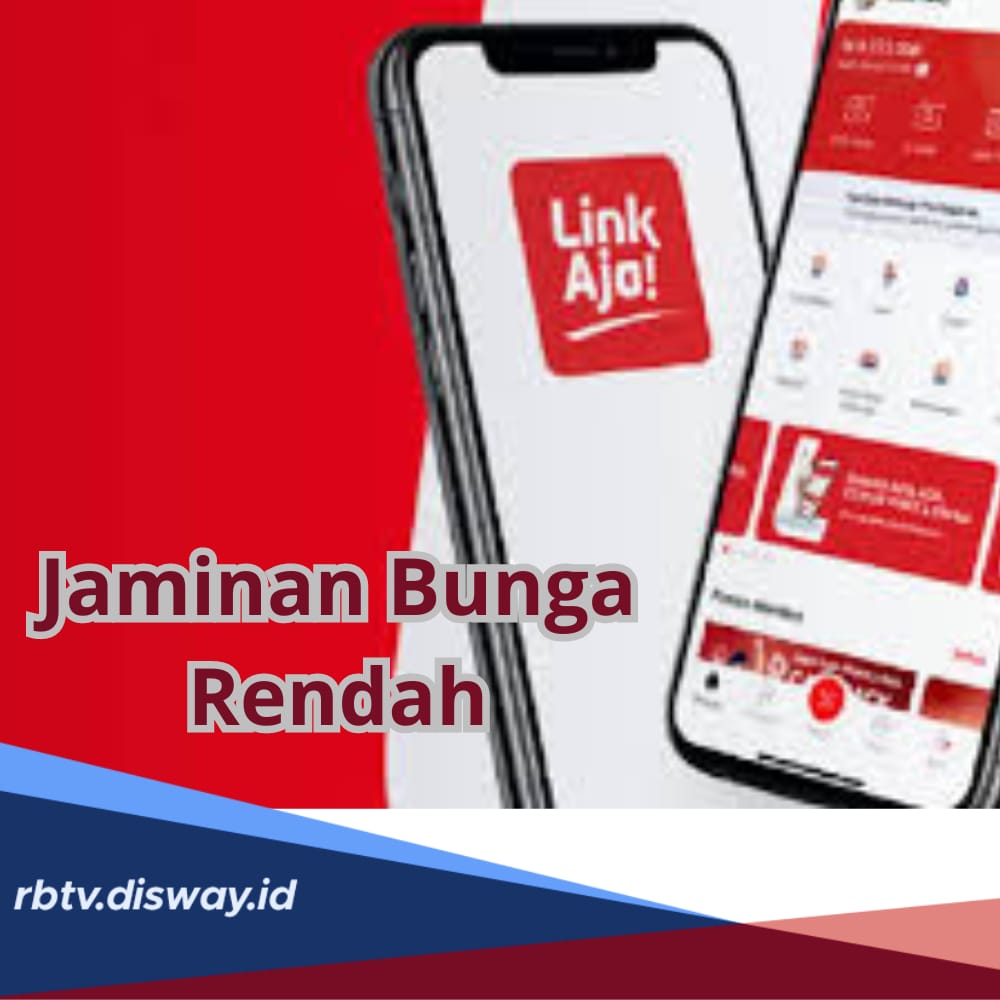 Rincian Besaran Bunga Pinjaman LinkAja Rendah, Cocok Buat Dana Tambahan