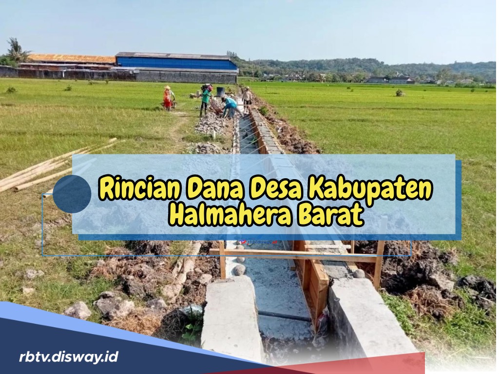 Cek di Sini Rincian Dana Desa Kabupaten Halmahera Barat 2024, Desa Mana yang Menerima Dana Terbesar?