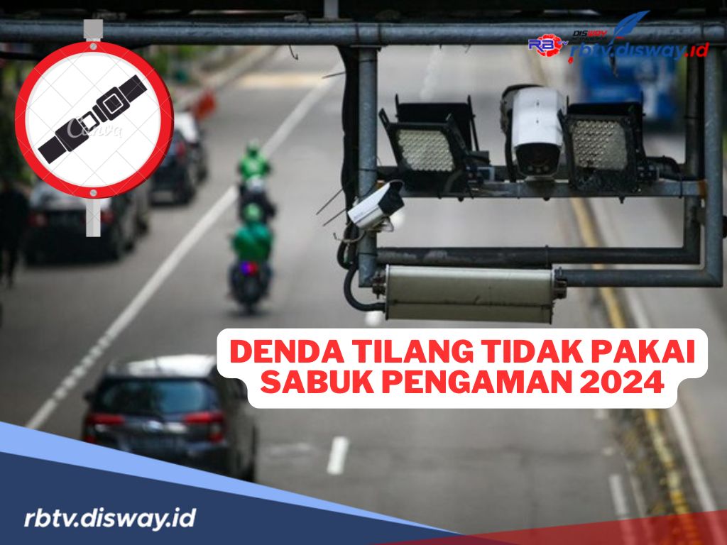 Hati-hati, Segini Denda Tilang Elektronik Tidak Pakai Sabuk Pengaman Terbaru 2024