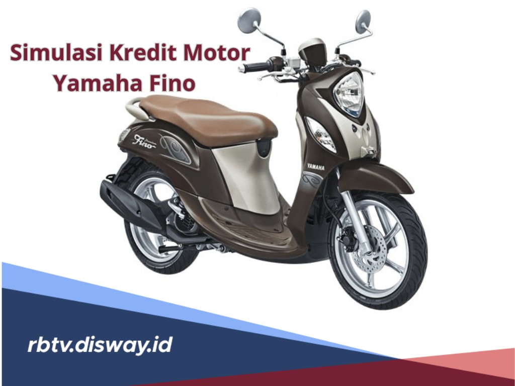 Simulasi Kredit  Yamaha Fino 2024, DP 20 Persen Angsuran Terjangkau, Begini Tips Pengajuan agar Acc