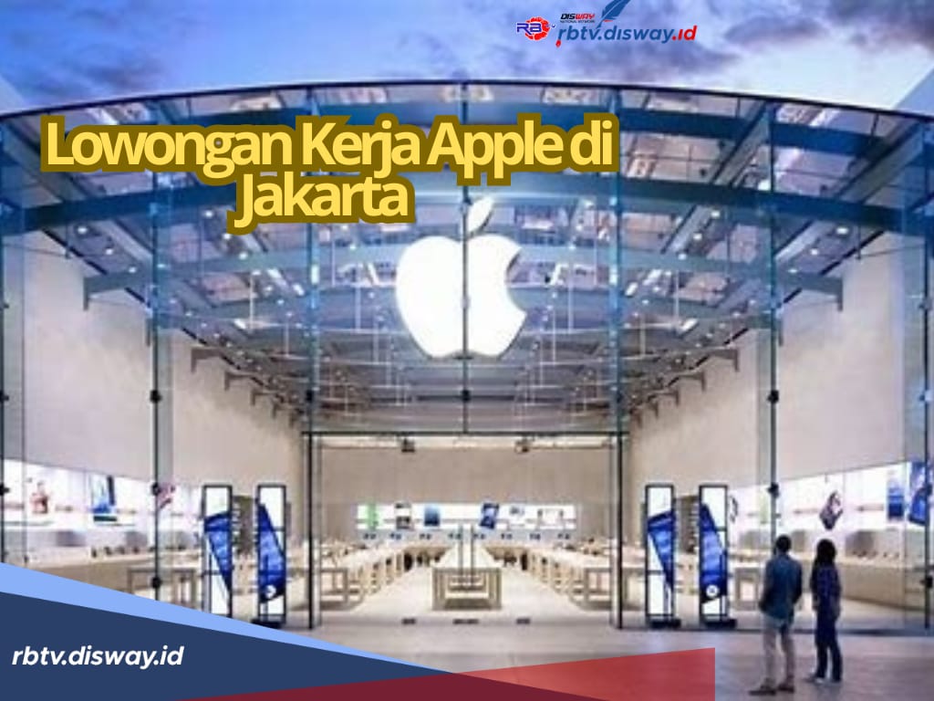 Lowongan Kerja Apple di Jakarta, Tersedia 3 Posisi Terbaru, Cek Kualifikasi dan Cara Daftar