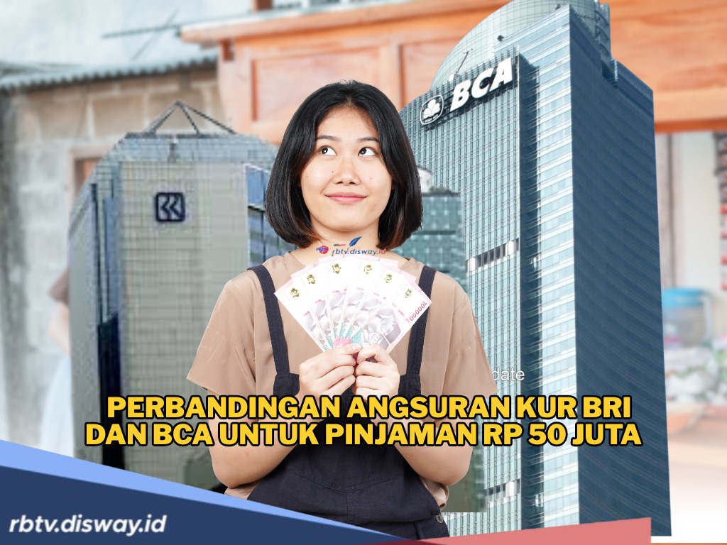 Perbandingan Angsuran KUR BCA dan BRI Pinjaman Rp 50 Juta, Berapa Selisihnya? 