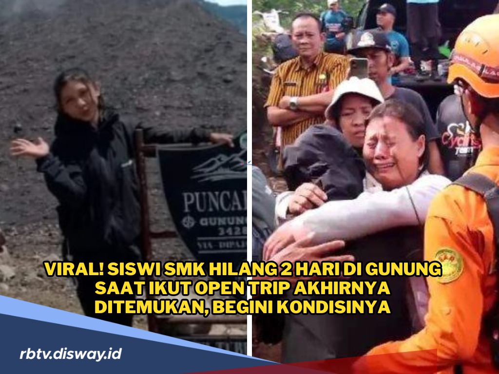 Siswi SMK yang Hilang 2 Hari di Gunung saat Ikut Open Trip Kini Ditemukan, Begini Kondisinya