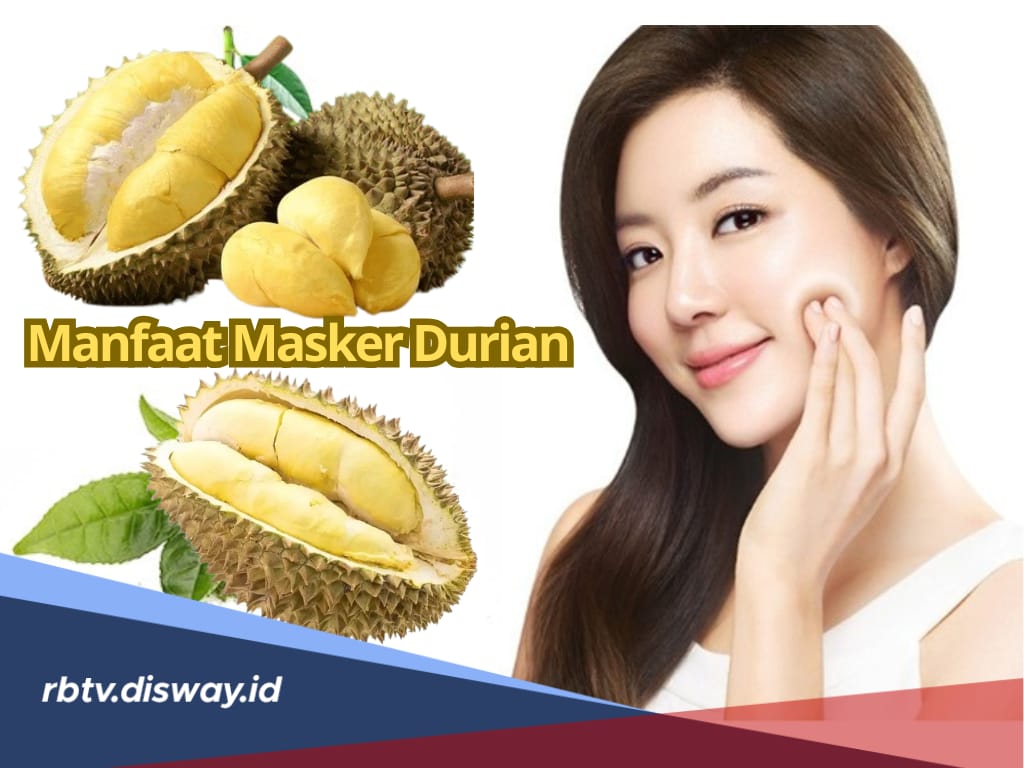 Cara Membuat Masker Durian untuk Wajah, Rupanya Ada 6 Manfaat untuk Kesehatan Wajah Anda