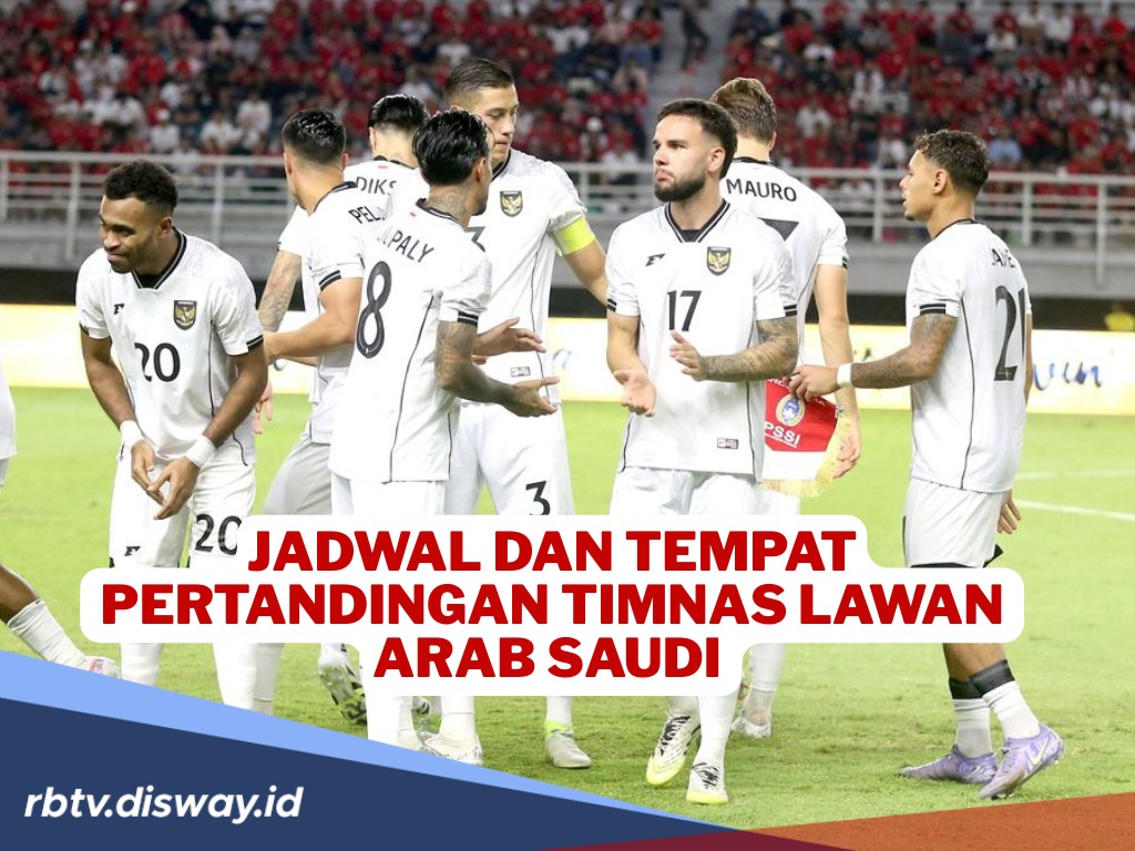 Jadwal Lengkap Timnas Vs Arab Saudi di Putaran Keempat Kualifikasi Piala Dunia 2026