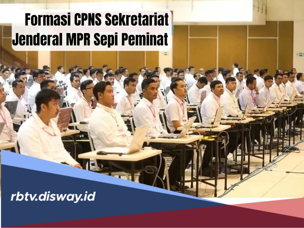 Pelamar CPNS 2024 di Sekretariat Jenderal MPR Masih Sepi Peminat, Cek Rincian Formasinya