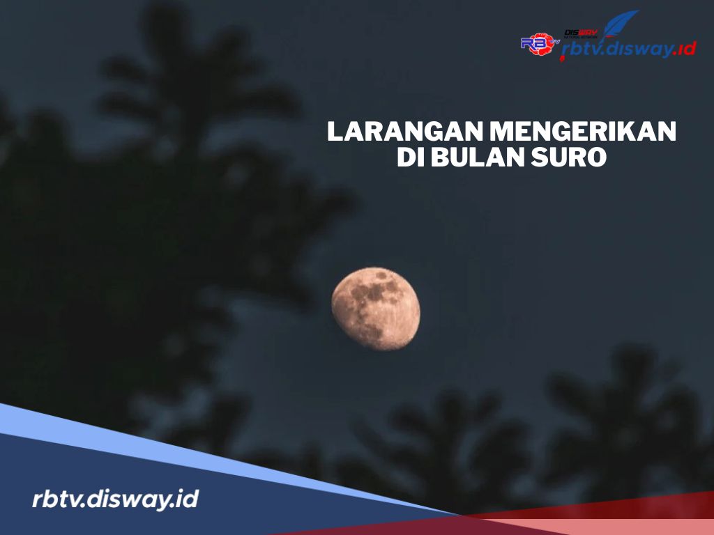 7 Larangan di Bulan Suro, Jangan Coba-coba Dilanggar