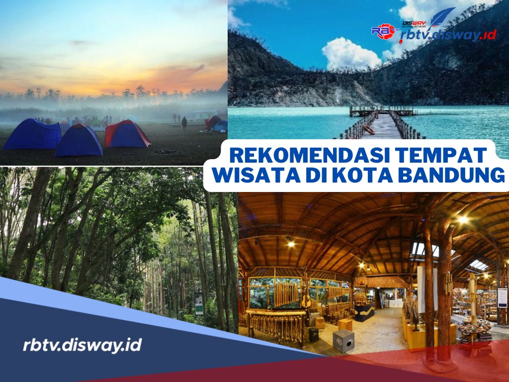 5 Rekomendasi Tempat Wisata Terpopuler di Kota Bandung Jawa Barat 