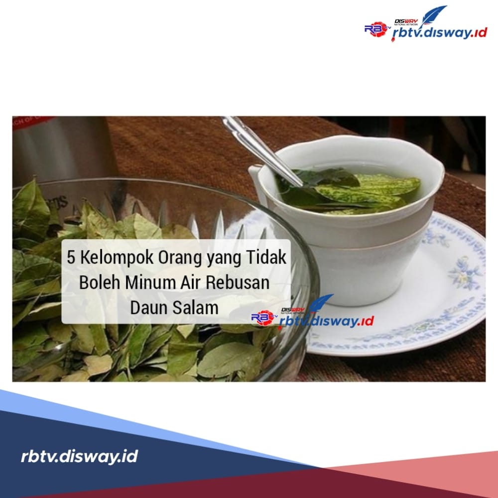 Ternyata 5 Kelompok Orang Ini Tidak Boleh Minum Air Rebusan Daun Salam, Siapa Saja dan Mengapa?