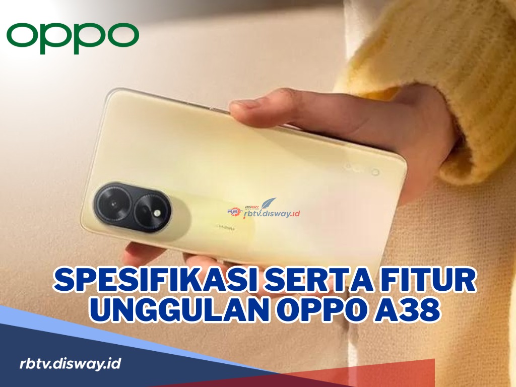 Tertarik dengan Hp Oppo A38? Intip Spesifikasi serta Fitur Unggulan Oppo A38, Biar Makin Jatuh Hati!