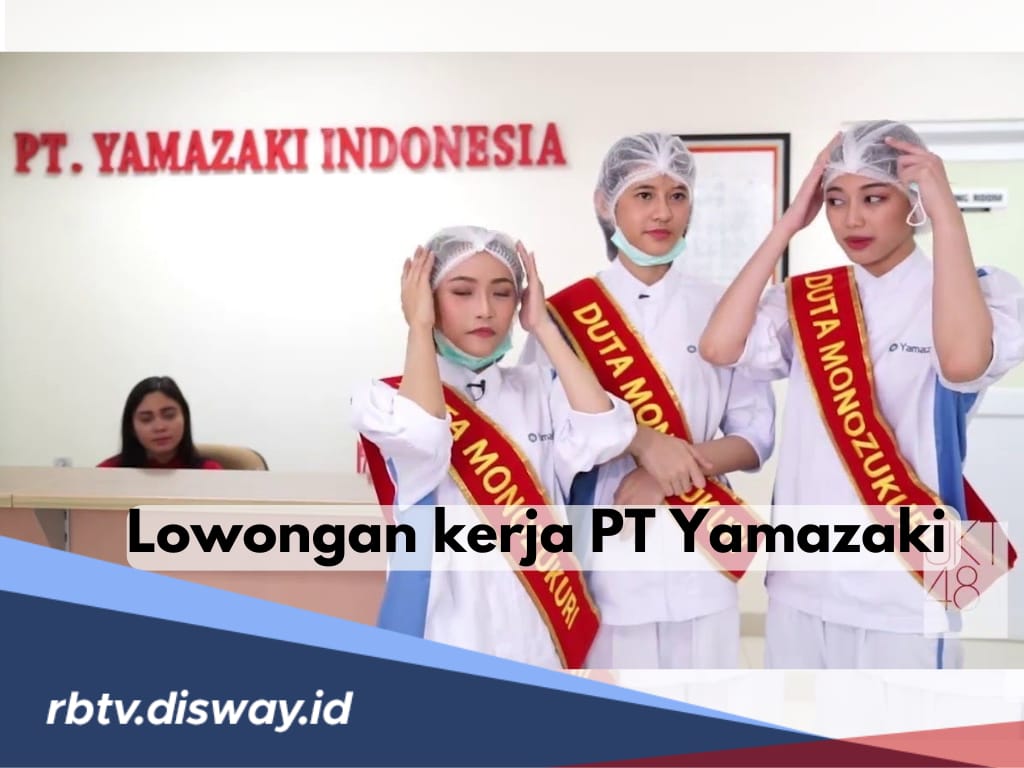 Lowongan Kerja PT Yamazaki November 2024, Terbuka untuk Semua Jurusan, Ini Syarat dan Cara Daftarnya