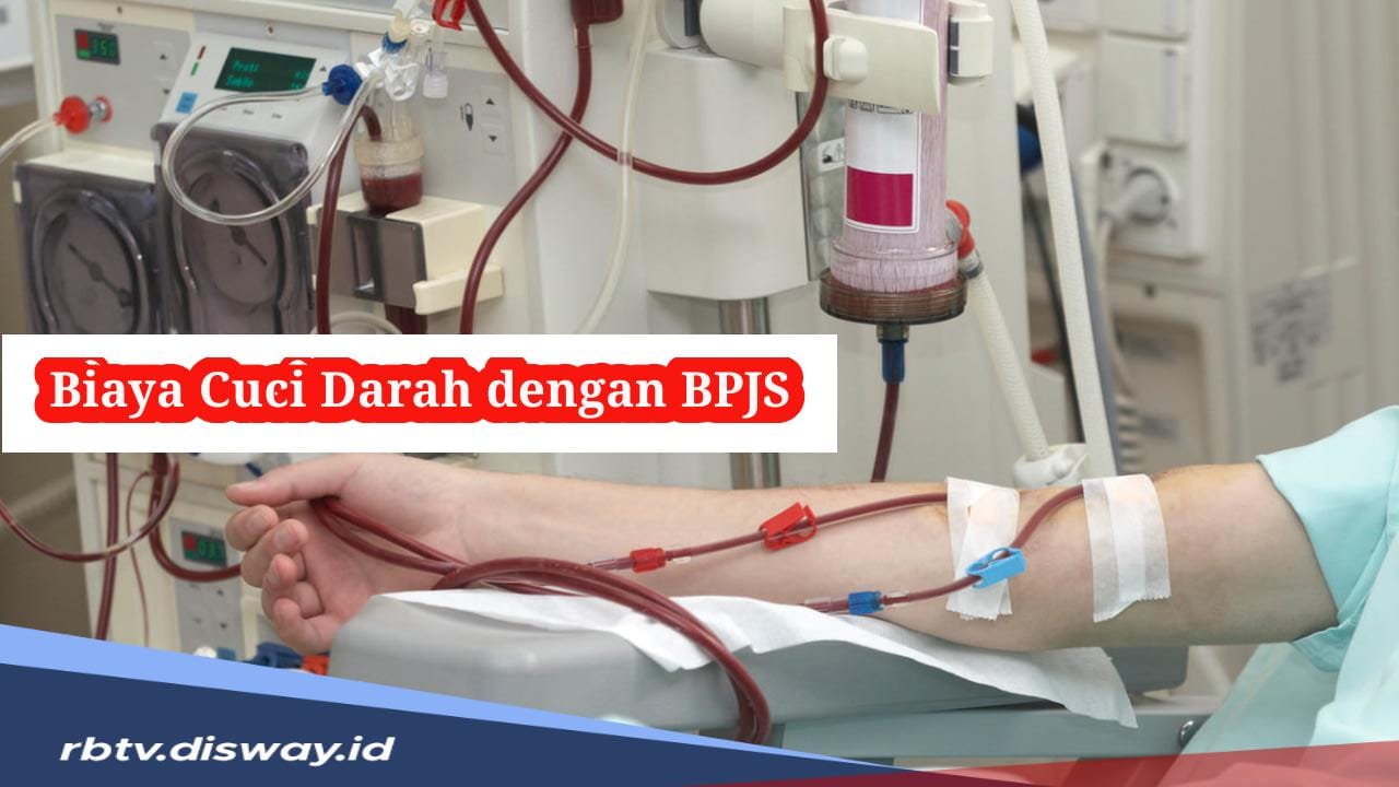 Biaya Cuci Darah Bisa di Tanggung BPJS, Ternyata Segini Tarif Biaya Sekali Proses Cuci Darah di Rumah Sakit