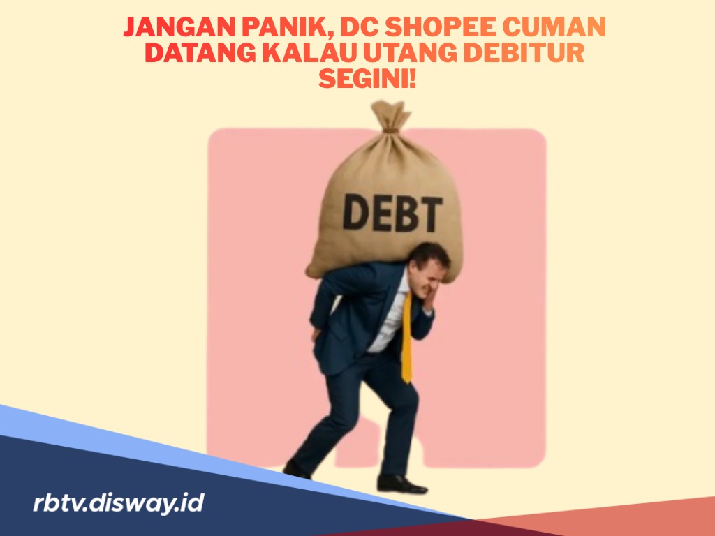 Jangan Panik, DC Shopee Cuma Datang kalau Utang Debitur Segini!