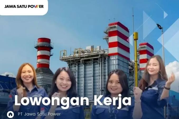 Bingung Cari Pekerjaan? Ini Ada Lowongan Kerja 2024 dari PT Jawa Satu Power untuk 2 Posisi