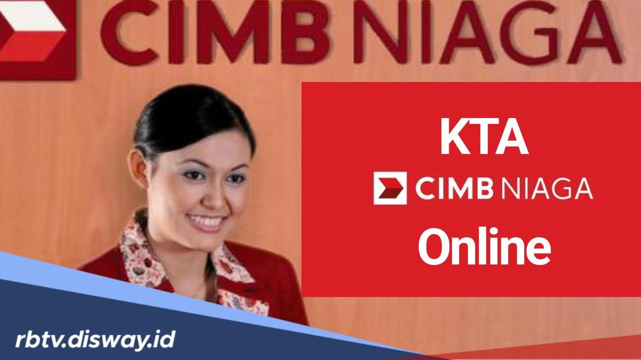 Hanya Modal KTP dan NPWP, Begini Cara Ajukan Pinjaman Uang KTA CIMB Niaga Online