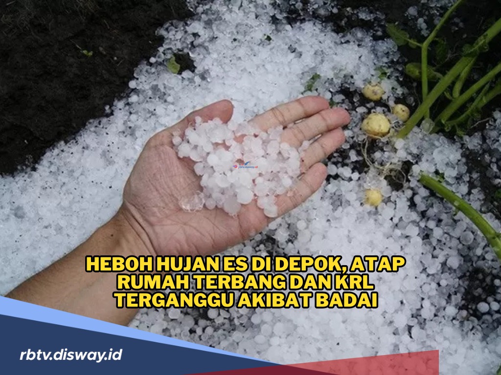 Heboh Hujan Es di Depok, Atap Rumah Terbang dan KRL Terganggu 