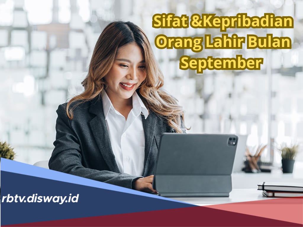 Ini 13 Sifat dan Kepribadian Orang yang Lahir di Bulan September, Beneran Nggak Ya?