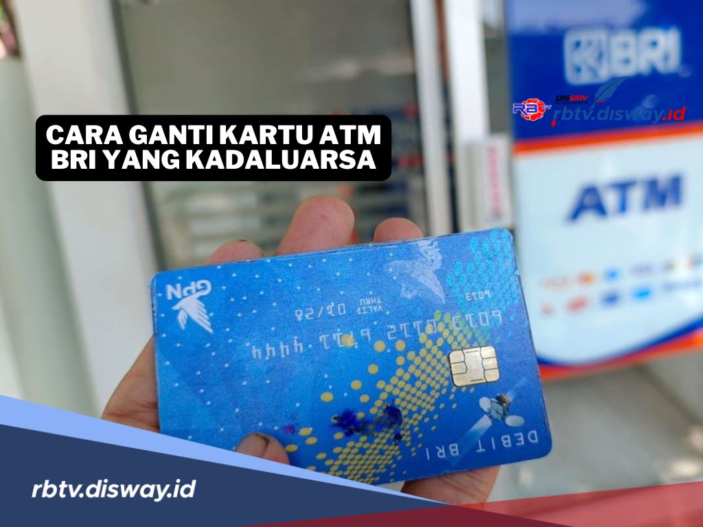 Kartu ATM BRI Anda Kadaluarsa, Jangan Repot, Begini Cara Menggantinya Secara Offline dan Online