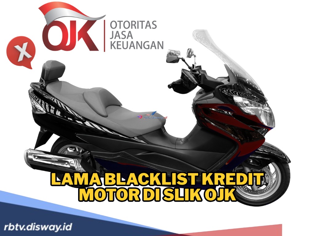Berapa Lama Blacklist Kredit Motor di SLIK OJK? Ini Penjelasan Lengkapnya