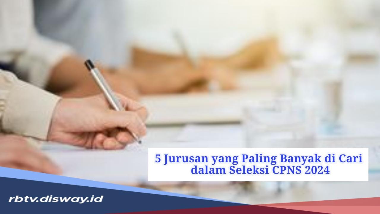 Dibuka Sebentar Lagi, Ini 5 Jurusan yang Paling Banyak Dicari dalam Seleksi CPNS 2024