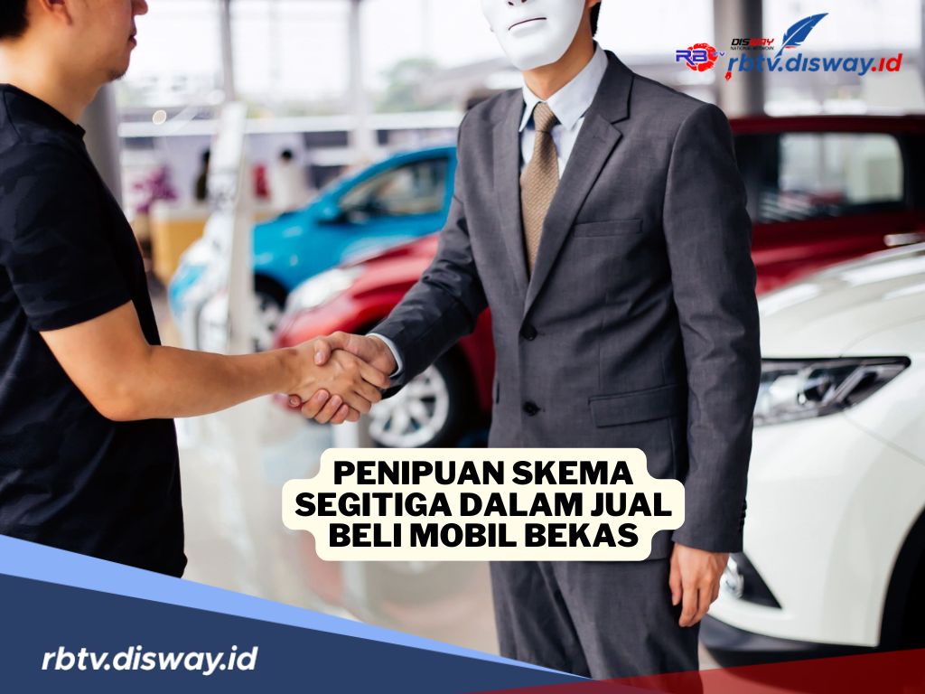 Hati-hati Penipuan Skema Segitiga Dalam Jual Beli Mobil Bekas, Modusnya Begini