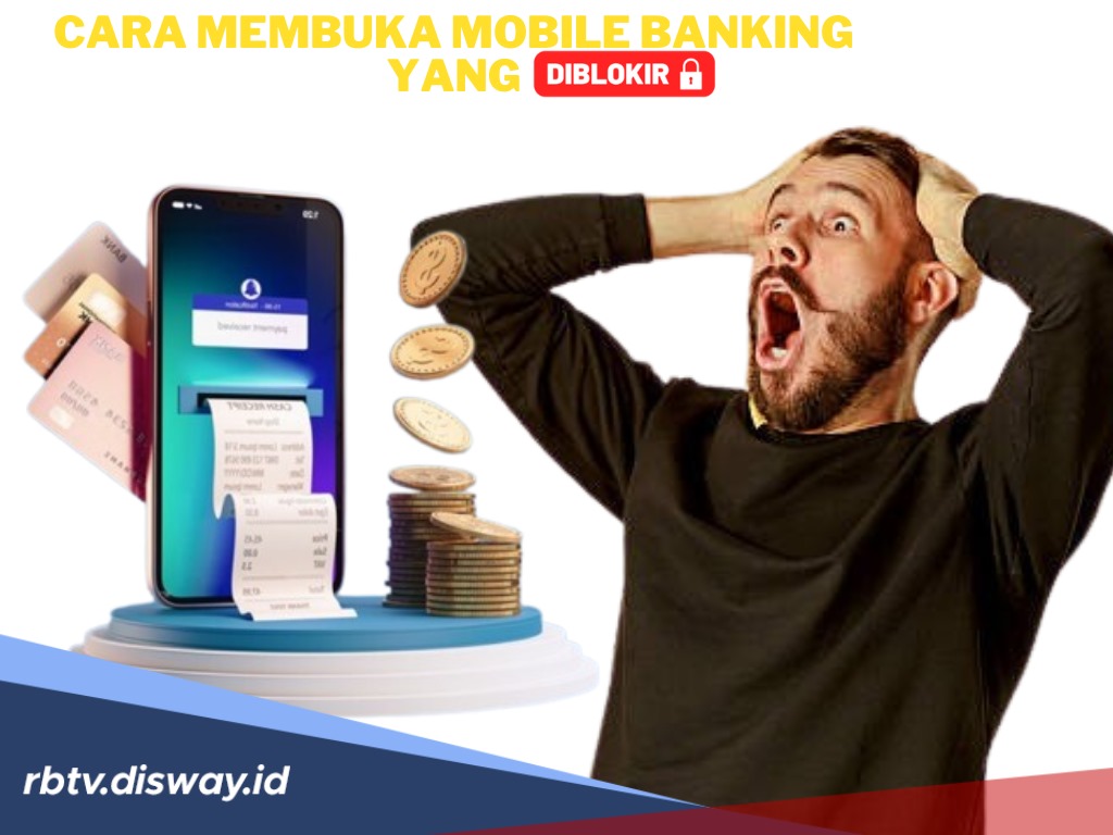Jangan Panik, Begini Cara Membuka Mobile Banking yang Terblokir