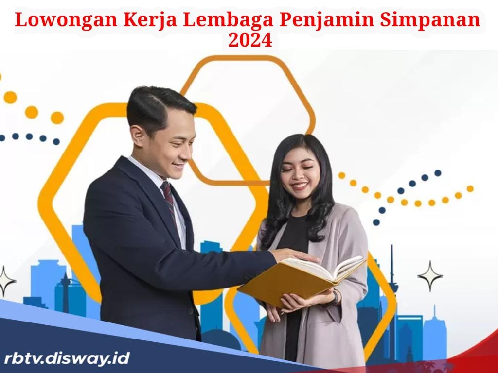 Lowongan Kerja di Lembaga Penjamin Simpanan (LPS) 2024 , Ada 2 Posisi Lowongan untuk Lulusan S1