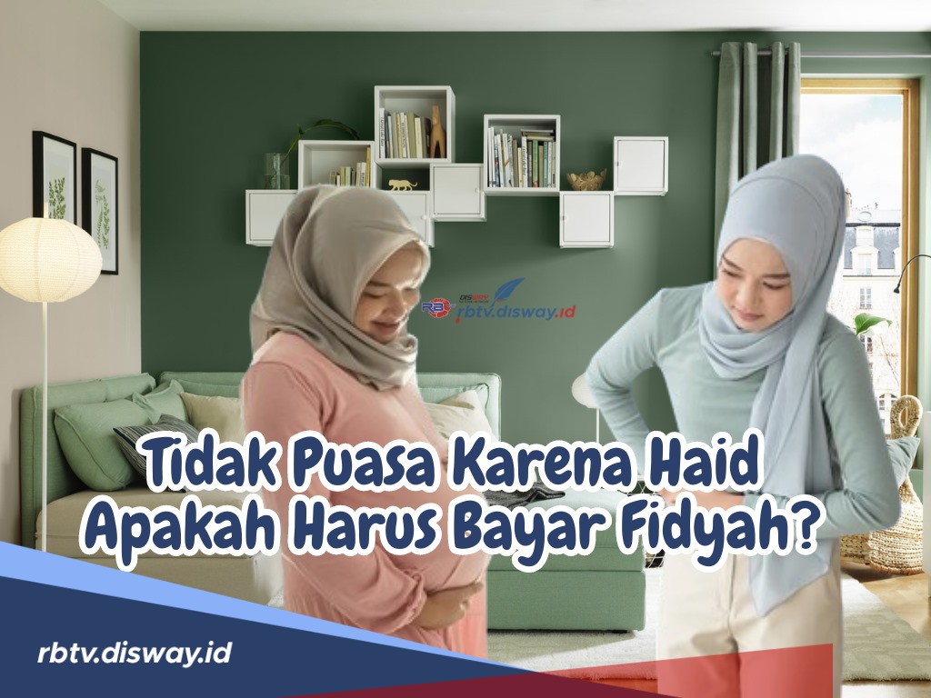 Tidak Puasa karena Haid Apakah Harus Bayar Fidyah? Berikut Penjelasannya