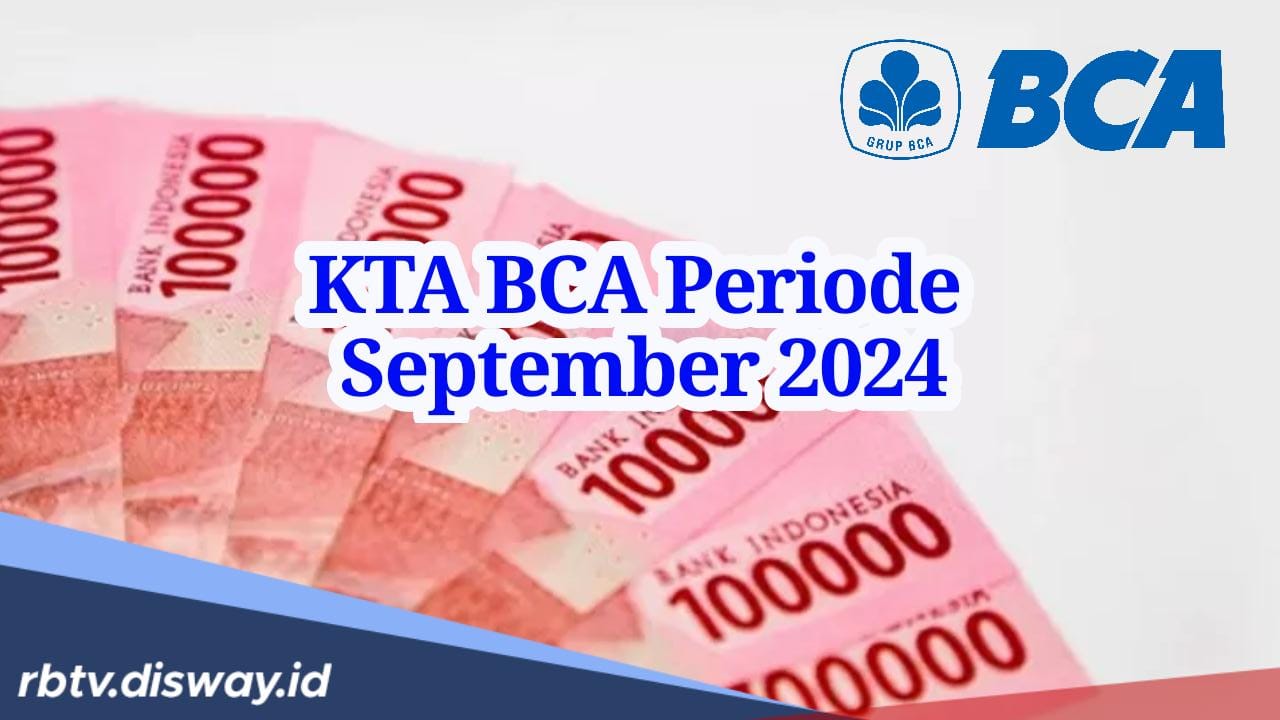 Pinjaman BCA Tanpa Agunan Periode September 2024, Ini Syarat Pengajuan agar Langsung di ACC